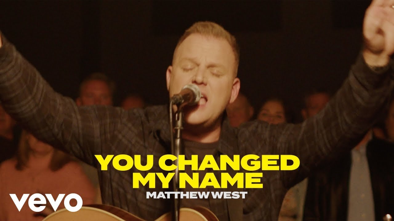 Matthew West - You Changed My Name