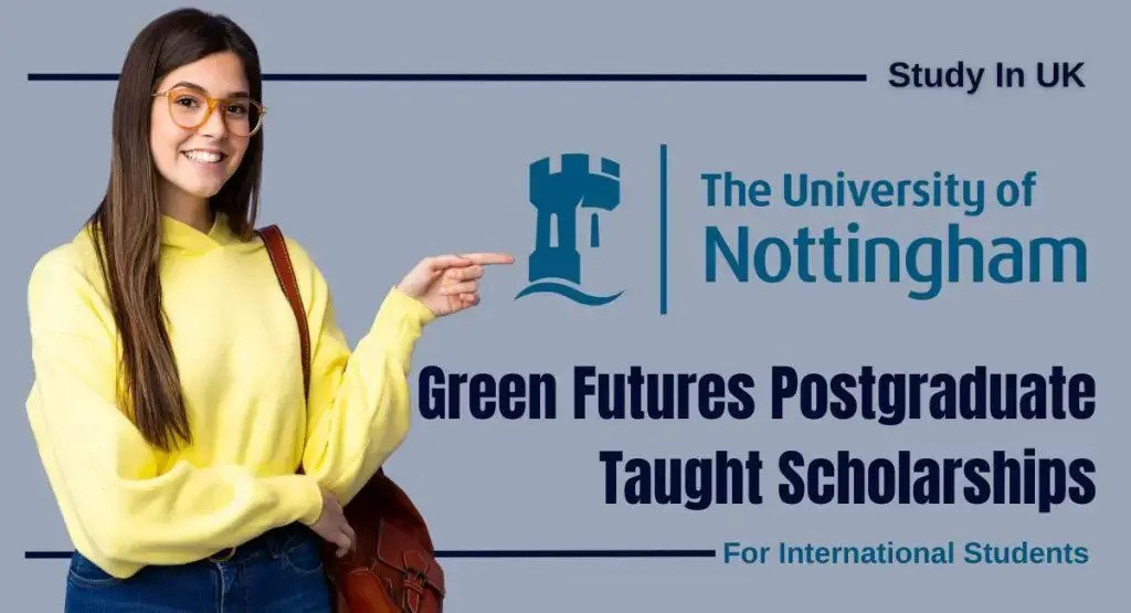 The University of Nottingham Green Futures Postgraduate Taught Scholarships