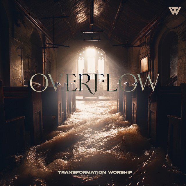 (Lyrics) Transformation Worship - Overflow 