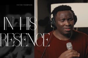 Victor Thompson – IN GOD’S PRESENCE (44 Minutes Before His Throne)