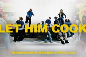 Transformation Worship – LET HIM COOK